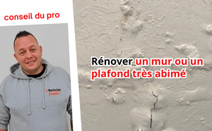 conseils pour rénover un mur ou un plafond fortement dégradé